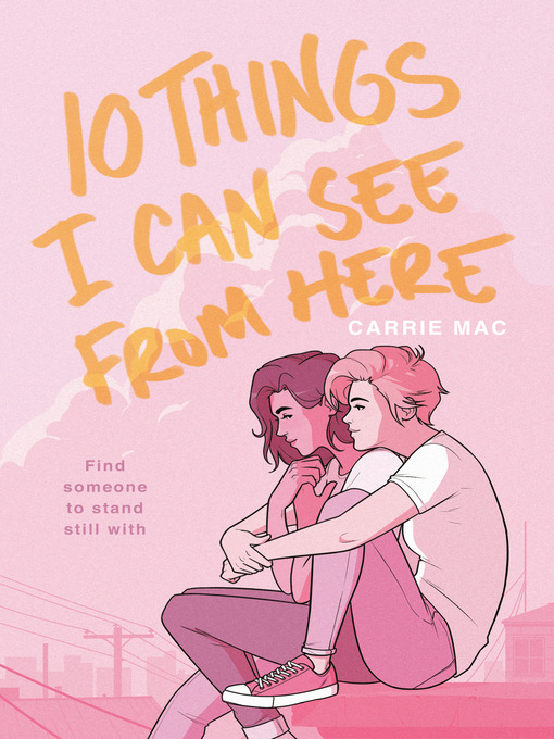 Title details for 10 Things I Can See From Here by Carrie Mac - Available
